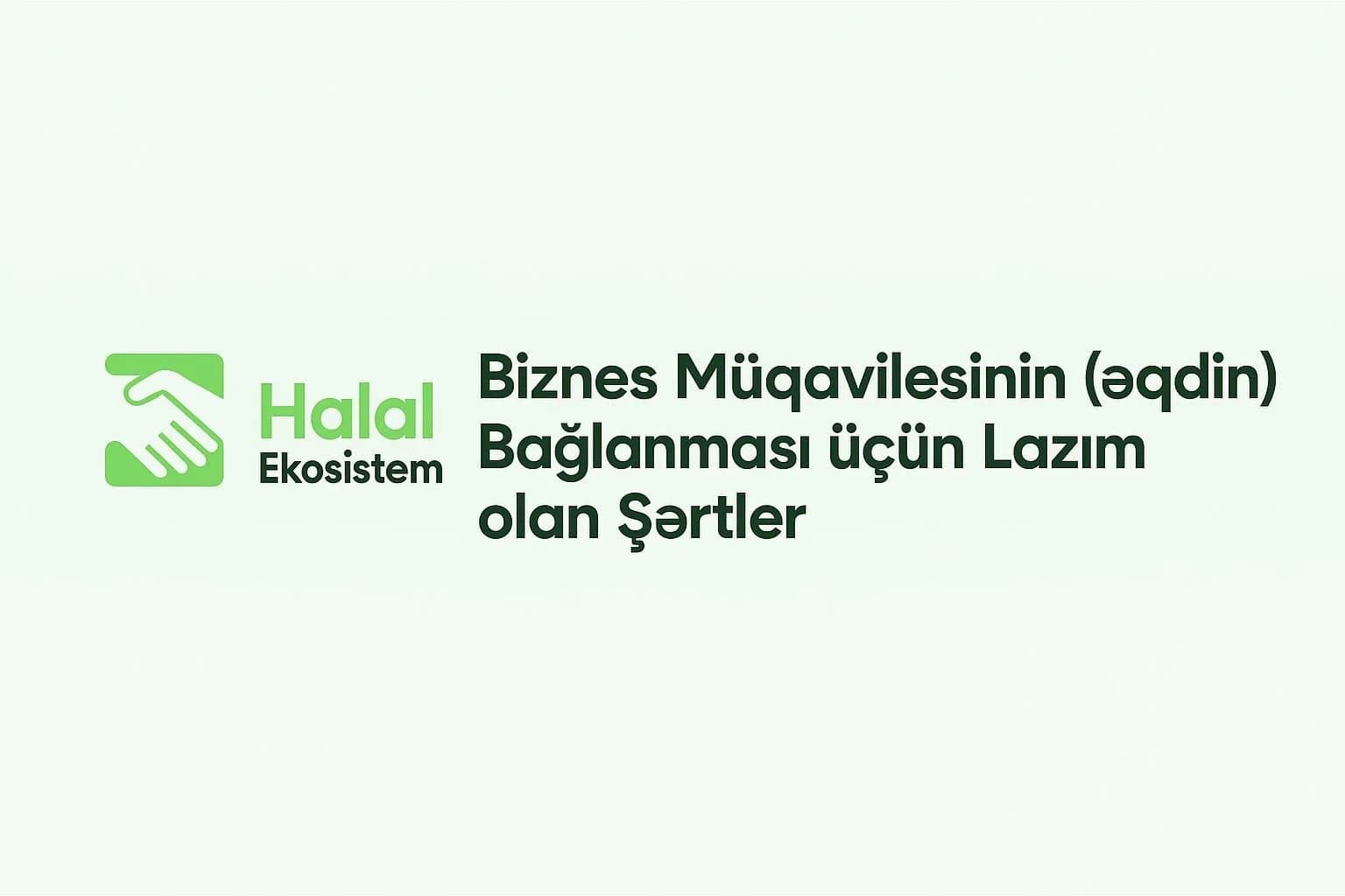 Biznes müqaviləsinin bağlanması üçün lazım olan şərtlər